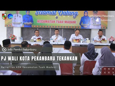 Pj Wali Kota Pekanbaru Tekankan Netralitas ASN Kecamatan Tuah Madani