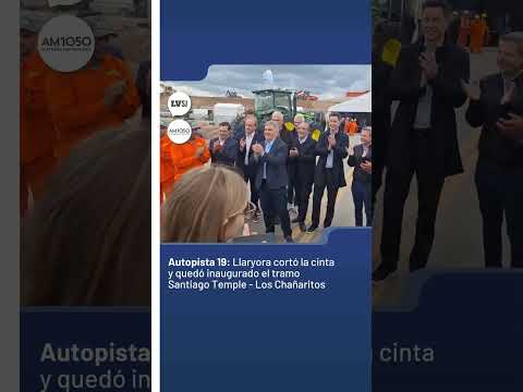 Autopista 19: Llaryora cortó la cinta y quedó inaugurado el tramo Santiago Temple - Los Chañaritos