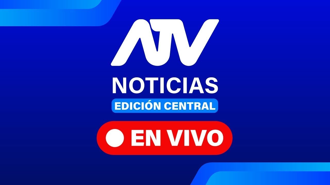 ATV Noticias Edición Central 💻 EN VIVO 📲 - LUNES 19 de DICIEMBRE