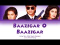 Baazigar O Baazigar : Baazigar full song with lyrics in hindi, english and romanised.