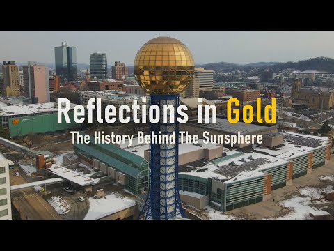 Reflections In Gold - The History Behind The Sunsphere