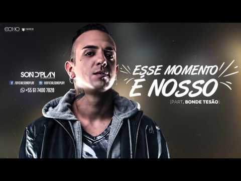 Sondplay feat Bonde Tesão - Esse Momento É Nosso