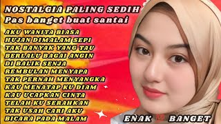 Download lagu ALBUM NOSTALGIA PALING 💯BIKIN😭 MEWEK AKU WANITA BIASA MERESAP TEMBUS SEJUTA RASA💔DI HATI mp3