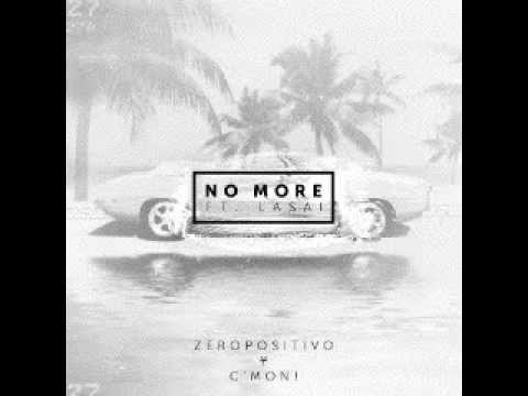 Zeropositivo & C'mon! - No More ft Lasai