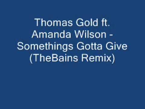 Thomas Gold ft. Amanda Wilson - Somethings Gotta Give (TheBains Remix)