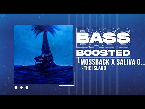 MOSSBACK X SALIVA GREY - THE ISLAND (BASS BOOSTED)
