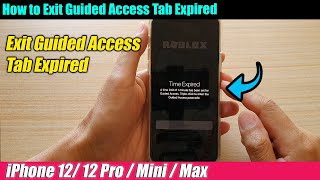 iPhone 12/12 Pro: How to Exit Guided Access Tab Expired