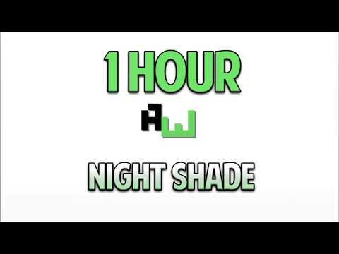 AdhesiveWombat - Night Shade [1 HOUR]