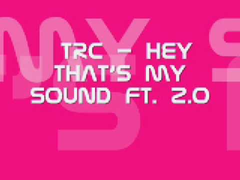 TRC - Hey That's My Sound Ft. Z.O