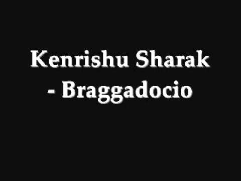 Kenrishu Sharak - Braggadocio