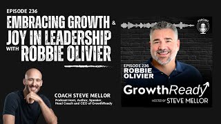 Episode 236 – Embracing Growth and Joy in Leadership with Robbie Olivier
