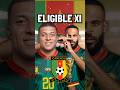 How Cameroon Could Have Lined Up