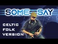 Some Say - Ian Fontova Celtic Folk Version (Patreon Reward)