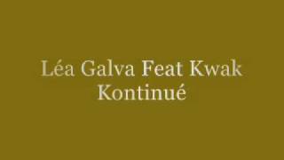 Léa Galva Feat Kwak - Kontinué