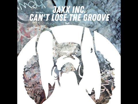 Jaxx Inc. - Can't Lose the groove