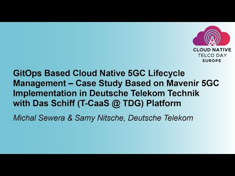 GitOps Based Cloud Native 5GC Lifecycle Management – Case Study Base... Michal Sewera & Samy Nitsche