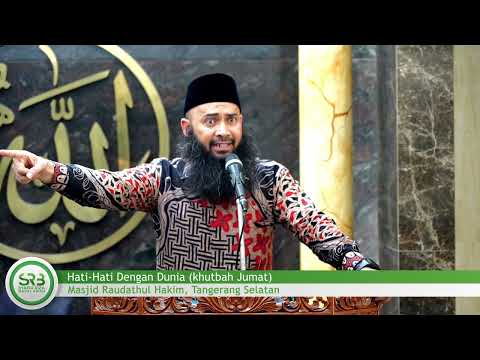 Hati Hati Dengan Dunia (Khotbah Jumat) - Ustadz Dr. Syafiq Riza Basalamah, M.A