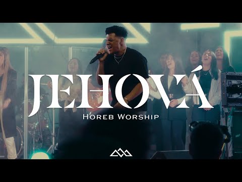 Horeb Worship - Jehová (Video Oficial En Vivo)