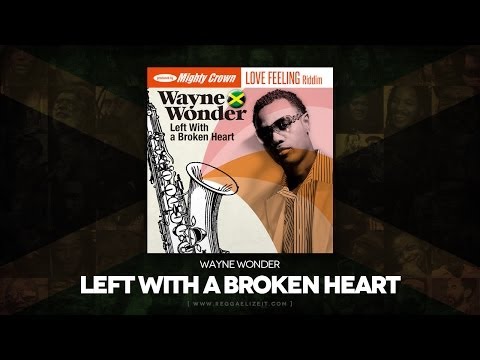 Wayne Wonder - Left with a Broken Heart (Love Feeling Riddim) Lifestyle Records - May 2014