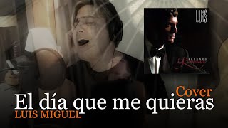 El día que me quieras/  Fernando Andres / Cover Luis Miguel