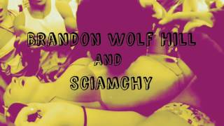 Brandon Wolf Hill (I don't get it Feat. Sciamachy)