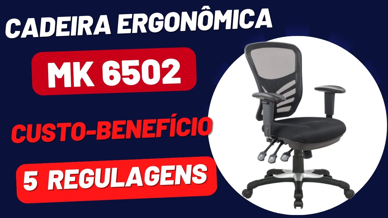 Cadeira ergonômica MK6502. Melhor custo-benefício!