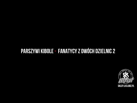 Parszywi Kibole - Fanatycy Z Dwóch Dzielnic 2