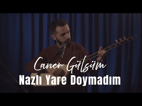 Caner Gülsüm - Nazlı Yare Doymadım