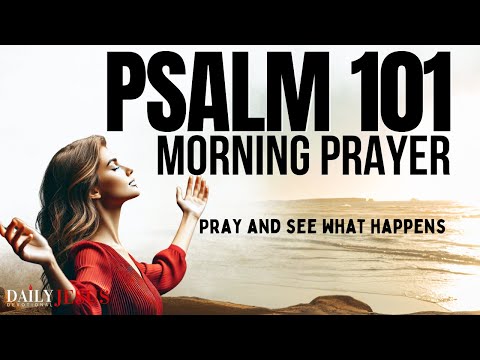 Say This Powerful Psalm 101 Prayer (This Will Change Your Life) | Morning Devotional And Prayer