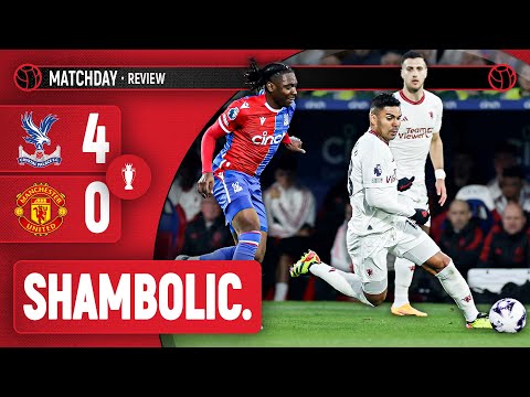 Embarrassing. | Crystal Palace 4-0 Manchester United | Match Review