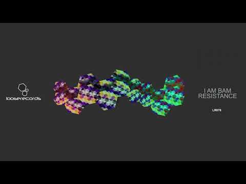 LR078 - I Am Bam - Resistance (Edit) PREMIERE