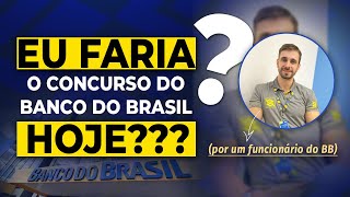 EU FARIA O CONCURSO DO BB HOJE? POR UM FUNCIONÁRIO
