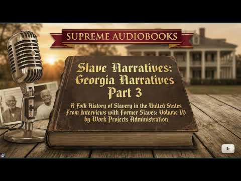 Slave Narratives Georgia Narratives Part 3 by Unknown — free full audiobook