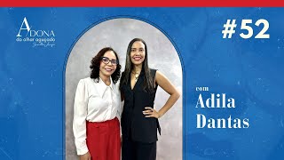 Adila Dantas Revela a Nova Era da E...