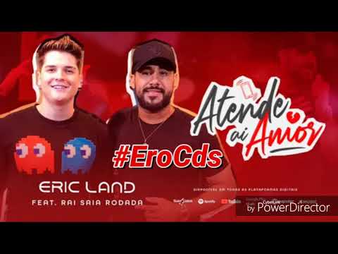 Eric land feat Rai saia rodada (atende aí amor)