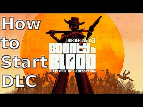 Borderlands 3 - How to Start  Bounty of Blood: A Fistful of Redemption