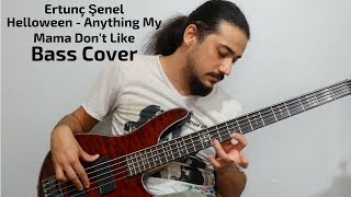 Ertunç Şenel - Helloween - Anything My Mama Don&#39;t Like (Bass Cover)