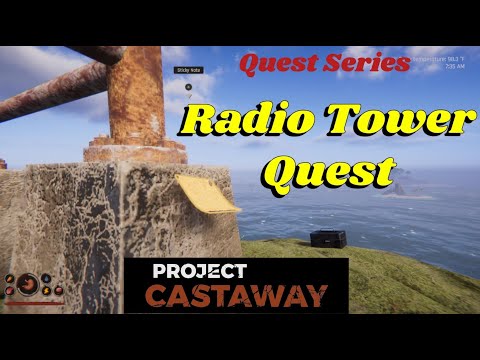 Conquer The Radio Tower! - Project Castaway Quest Series