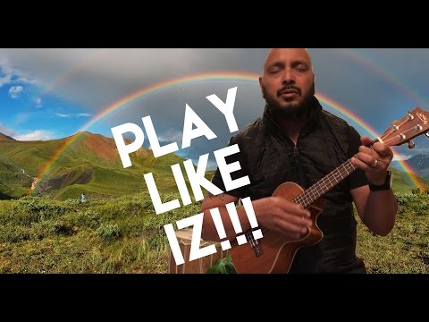 PLAY LIKE IZ!!! | SOMEWHERE OVER THE RAINBOW ʻUKULELE | EP. 6 | GIGLIFE