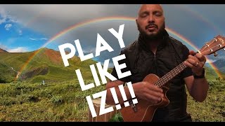 PLAY LIKE IZ!!! | SOMEWHERE OVER THE RAINBOW ʻUKULELE | EP. 6 | GIGLIFE