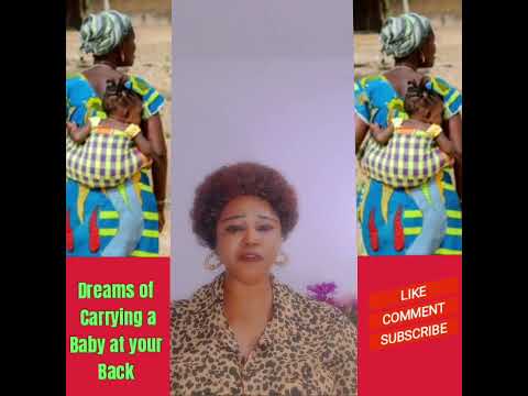 Dreams of  carrying a baby at your Back. The interpretation. prayer point lsaiah 49:25 -26.