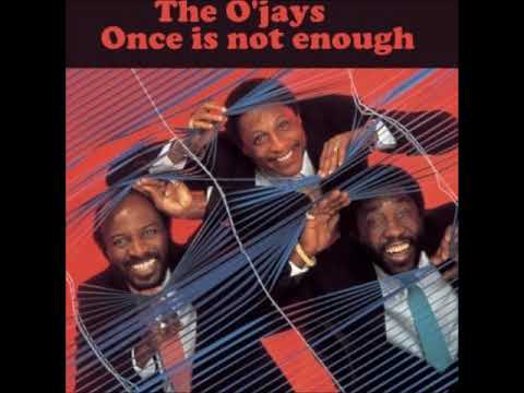 The O'Jays - Once Is Not Enough