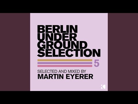 Berlin Undergound Selection Mix (By Martin Eyerer)