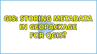 GIS: Storing metadata in Geopackage for QGIS