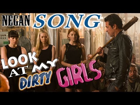 Negan - Look At My Dirty Girls