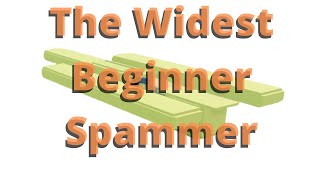 The Widest Beginner Spammer | WFYB Voice Tutorial