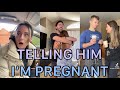 TELLING HIM I M PREGNANT TikTok Compilation