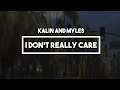 Kalin and Myles - I Don't Really Care | Lyrics ...