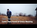 Come Thou Fount Of Every Blessing