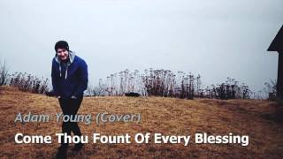 Come Thou Fount Of Every Blessing - Adam Young [Owl City] (Cover) Lyrics [CC]